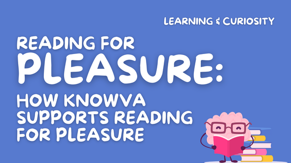 Reading for Pleasure - How Knowva Supports Reading for Pleasure 