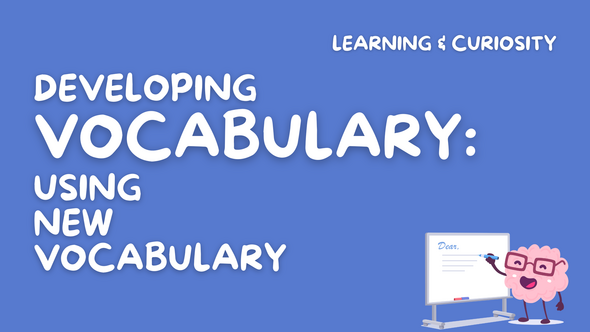 Developing Vocabulary: Using New Vocabulary 