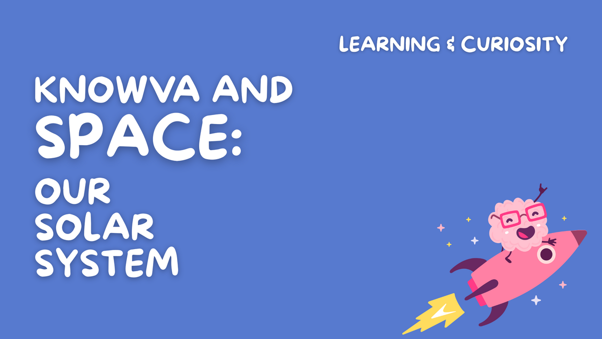 Knowva and Space: Our Solar System