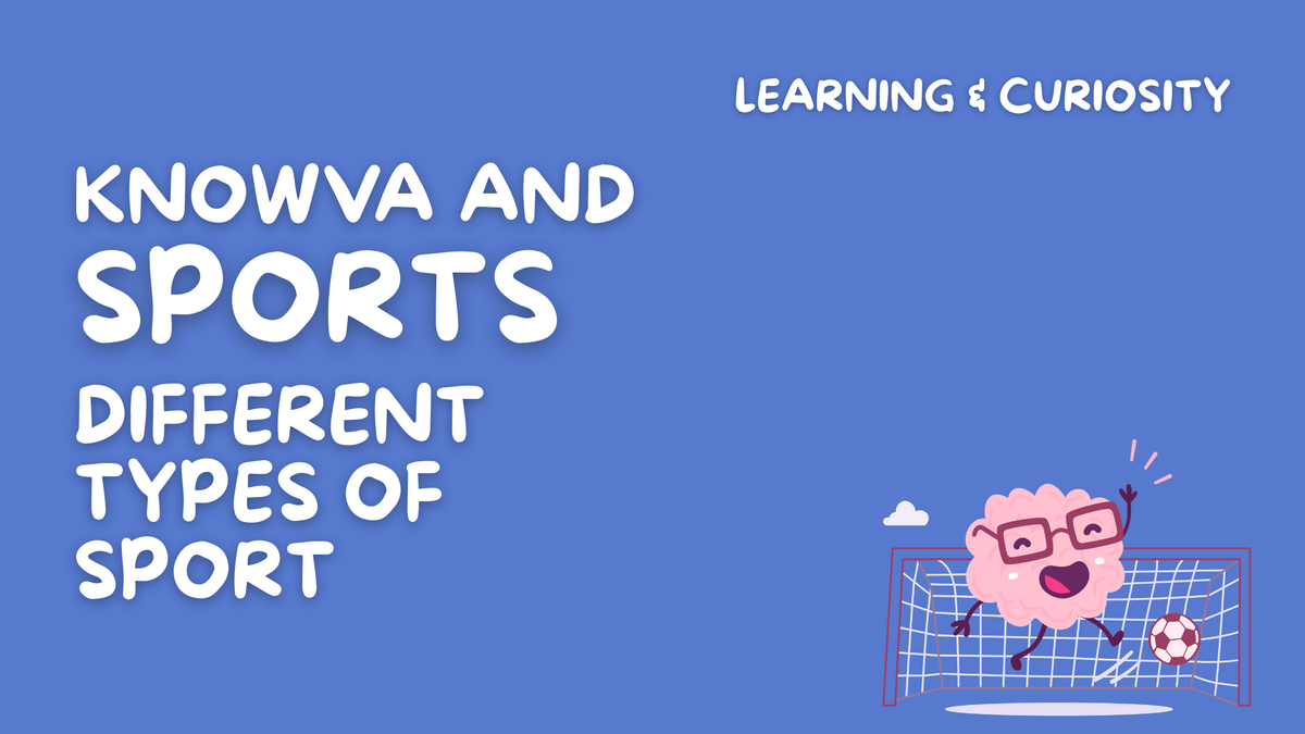 Knowva and Sports: Different Types of Sport