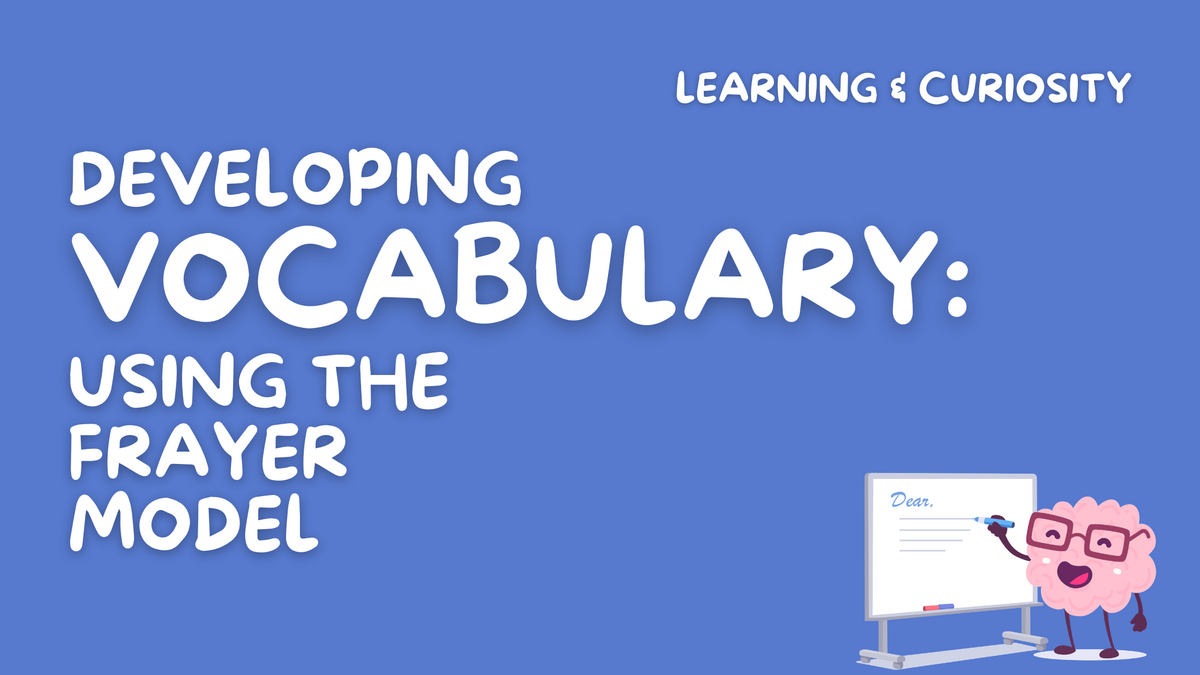 Developing Vocabulary: Using the Frayer Model