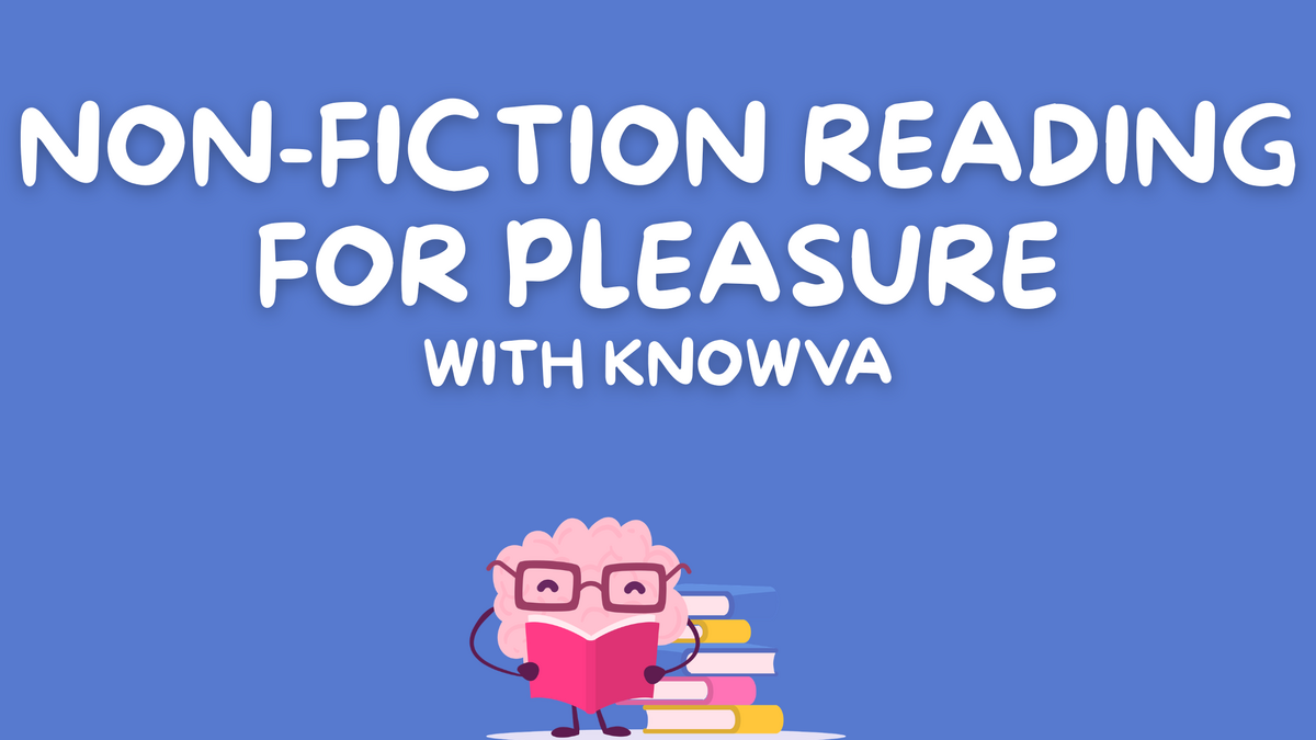 Non-Fiction Reading for Pleasure With Knowva