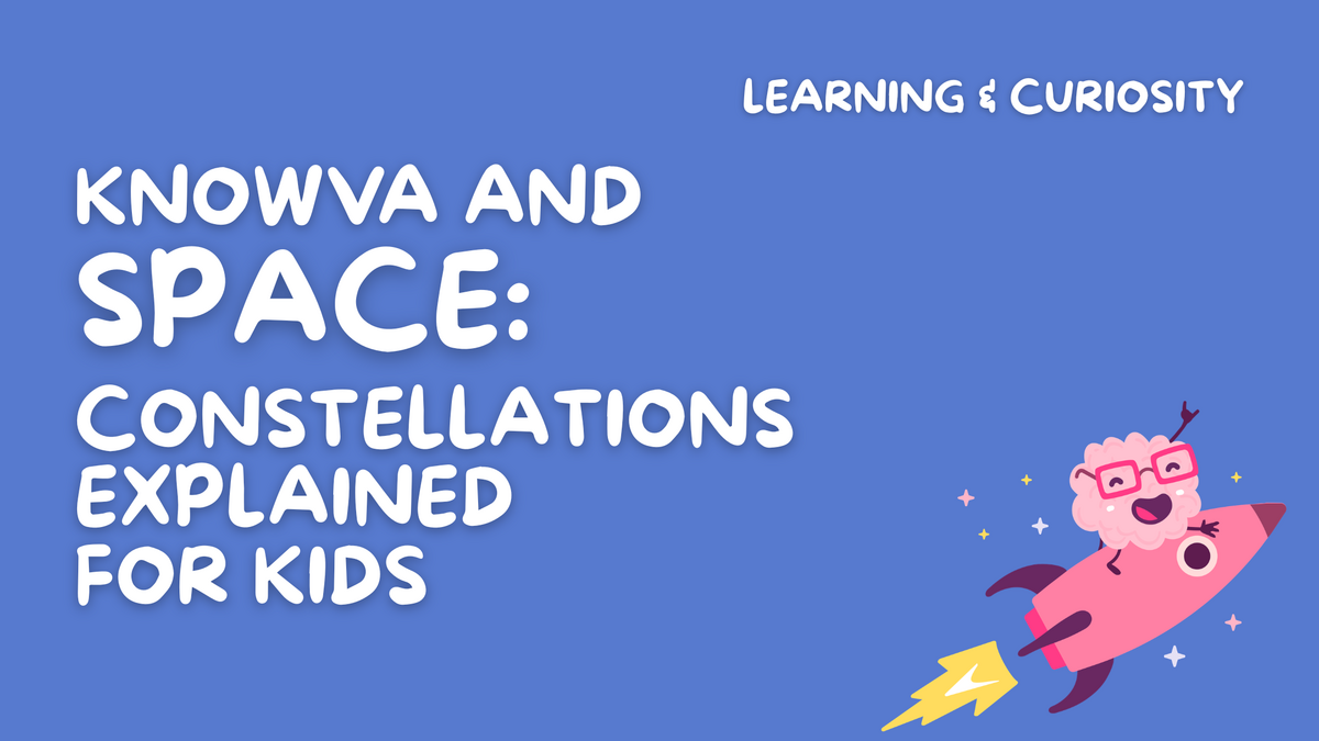 Knowva and Space: Constellations Explained for Kids 