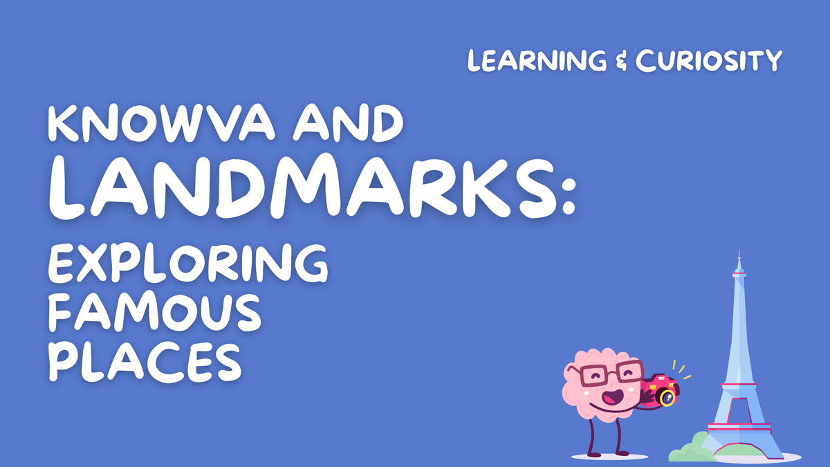 Knowva and Landmarks: Exploring Famous Places