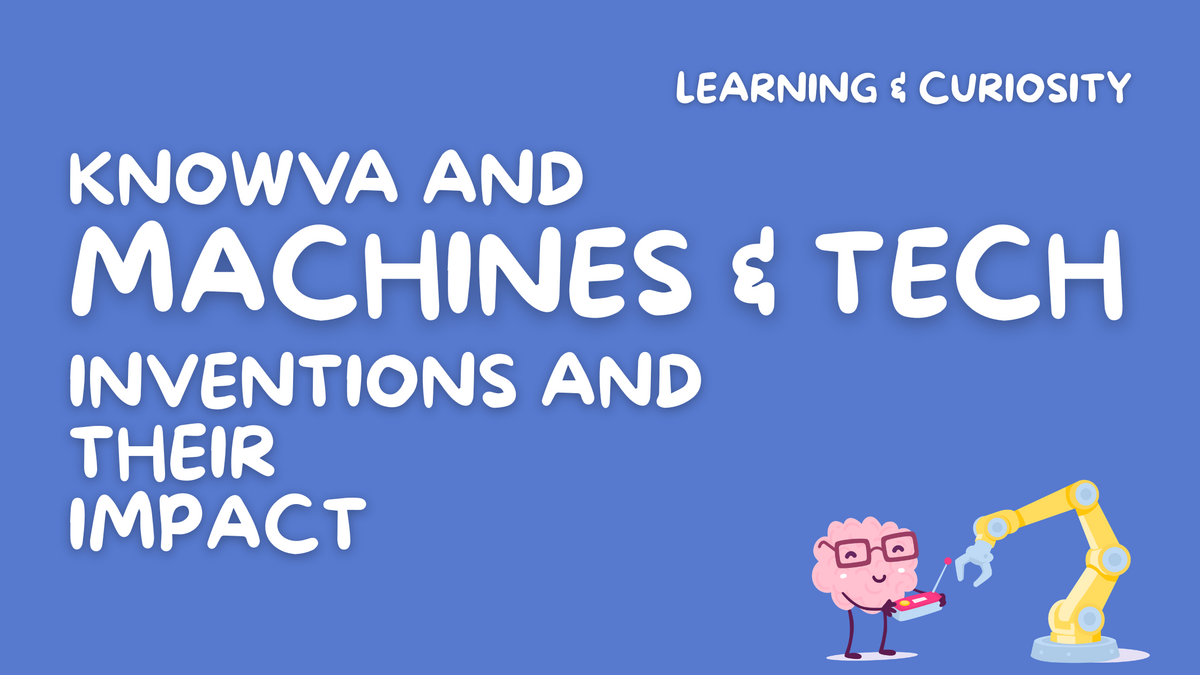 Knowva and Machines & Tech: Inventions and their Impact