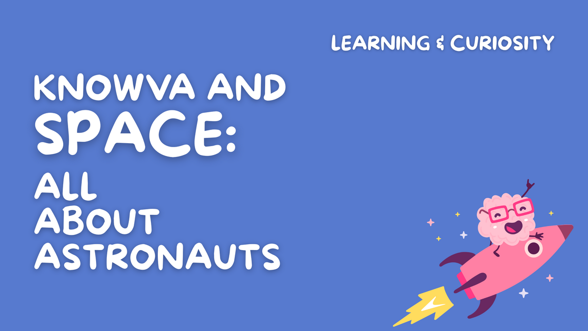 Knowva and Space: All About Astronauts