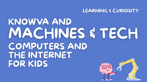 Knowva and Machines & Tech: Computers and the Internet for Kids