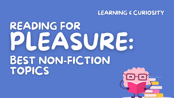 Reading For Pleasure: Best Non-Fiction Topics